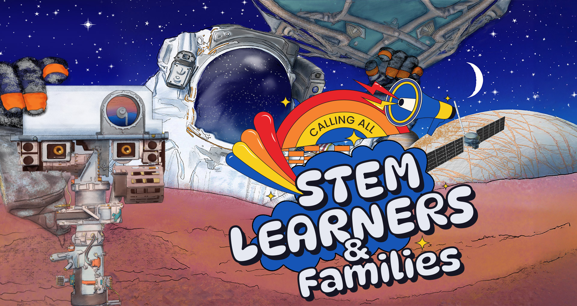PLANETS-Collage-of-Illustrations-Learners-and-Families_1920x1018 CALLING ALL STEM LEARNERS & Families illustration over the astronaut holding a spaceship and remote sensing instrument